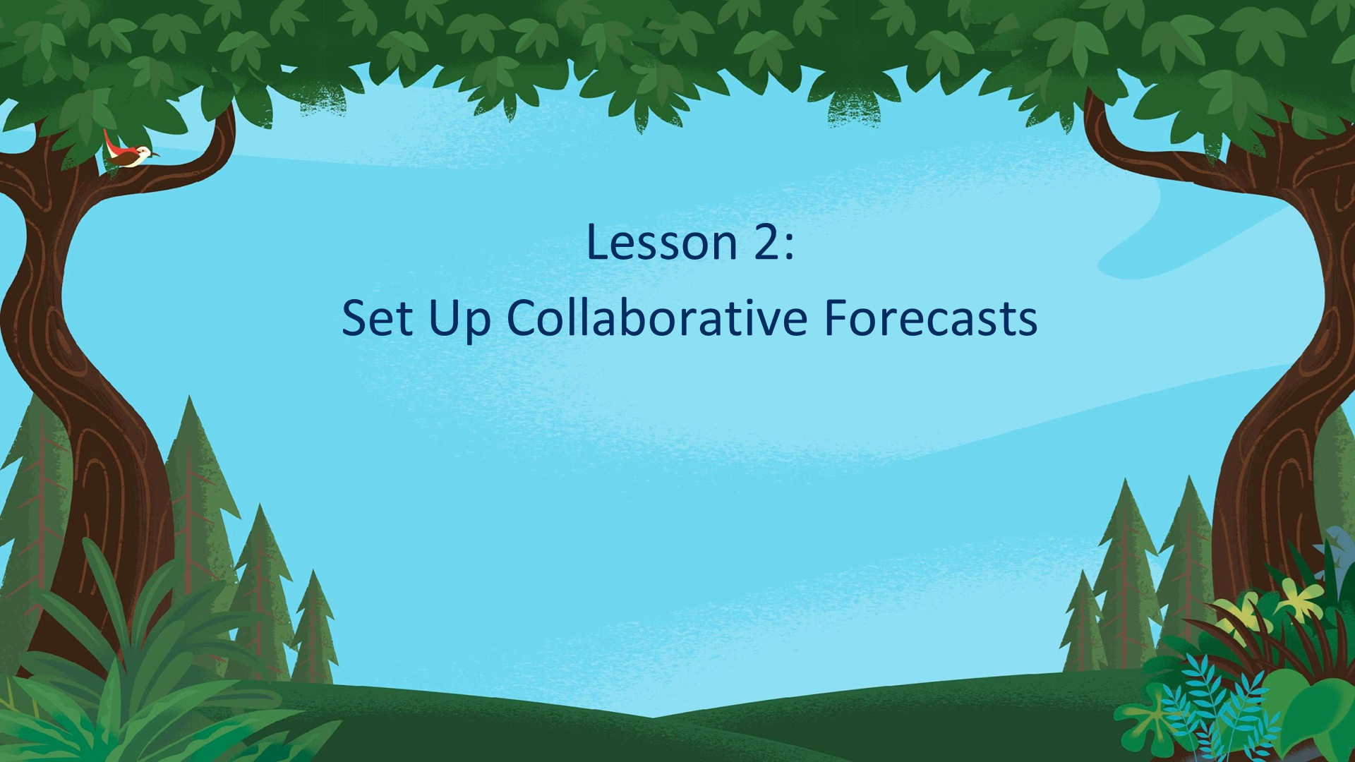 Lesson 2:  Set Up Collaborative Forecasts