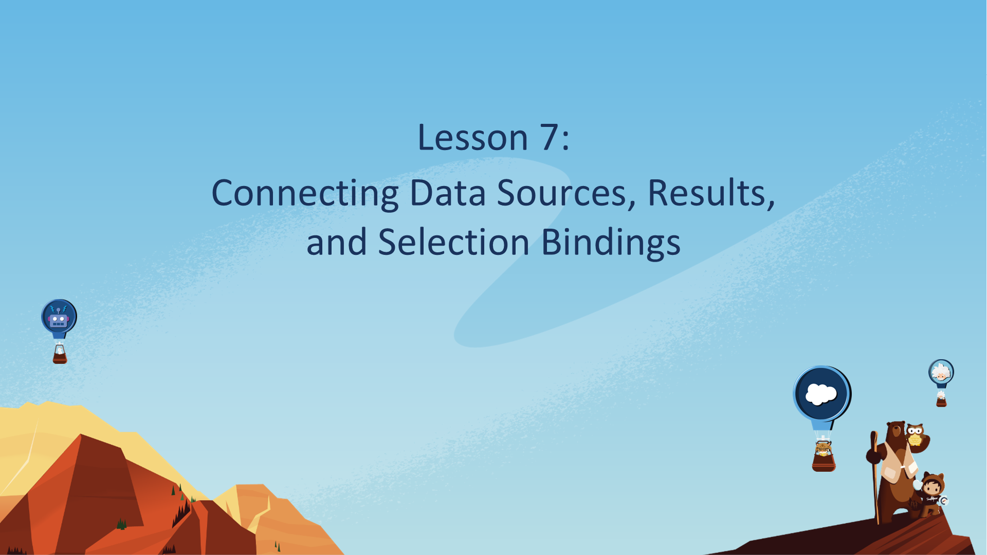 Lesson 7: Connecting Data Sources, Results, and Selection Bindings
