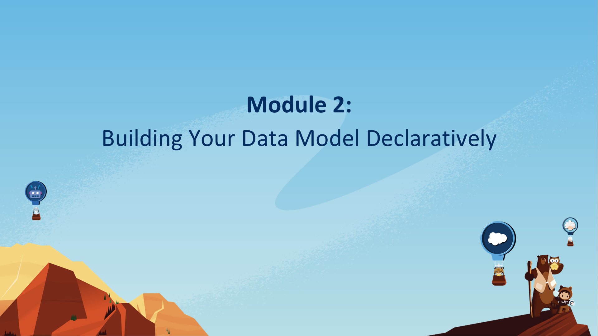 Module 2:  Building Your Data Model Declaratively