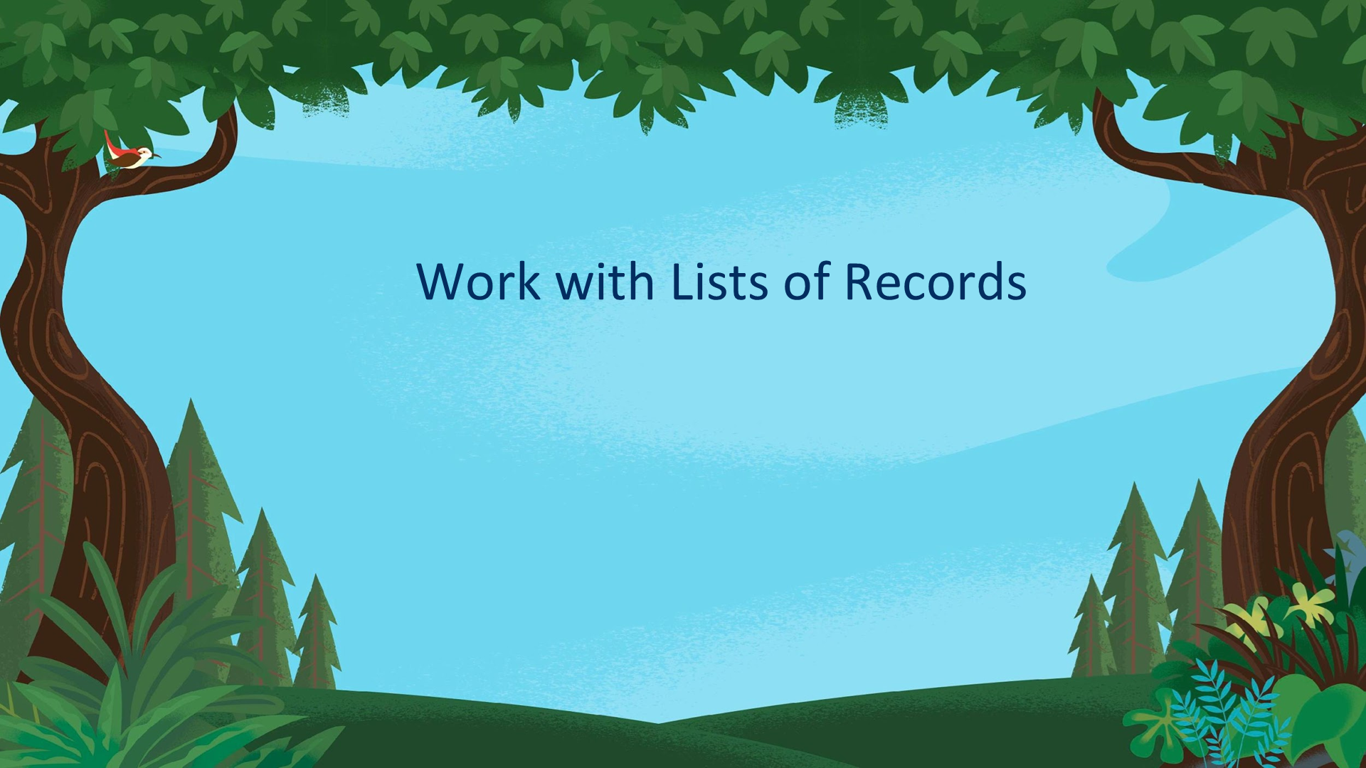 Unit 3:Work with Lists of Records