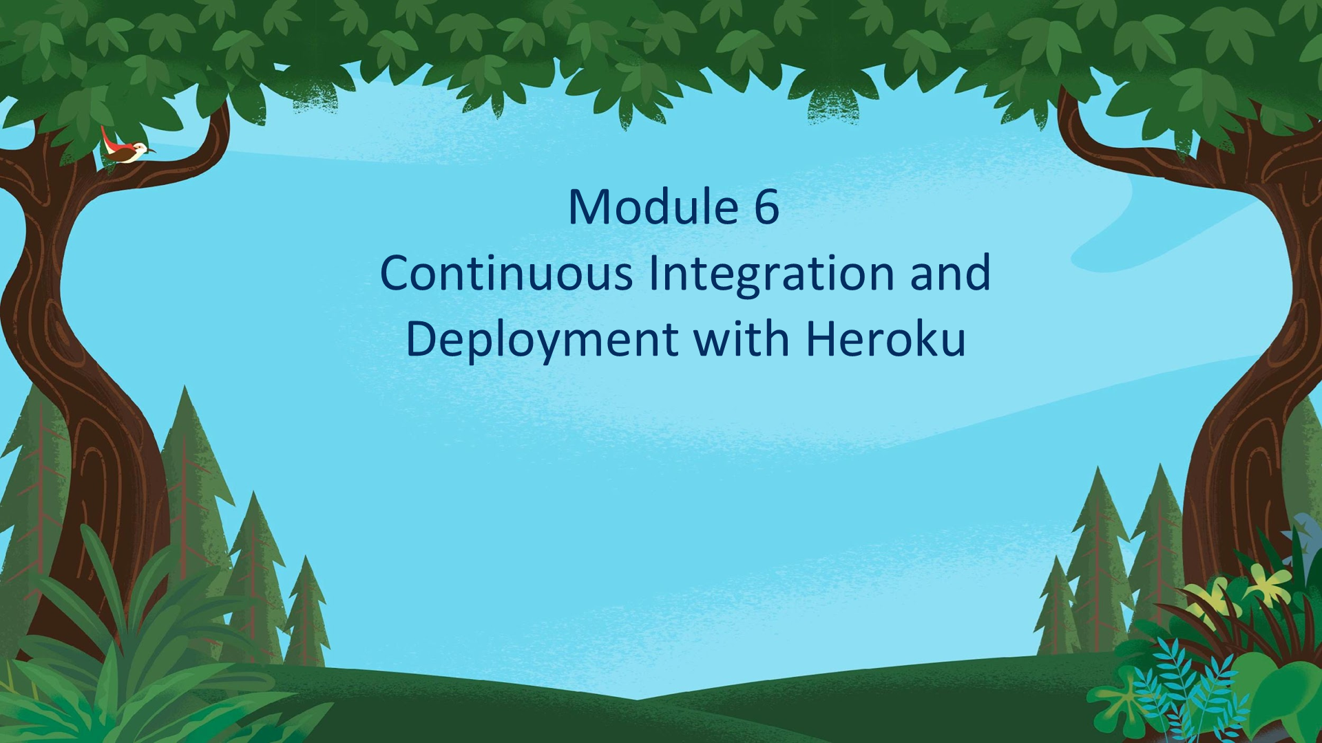 Module 6 Continuous Integration and Deployment with Heroku